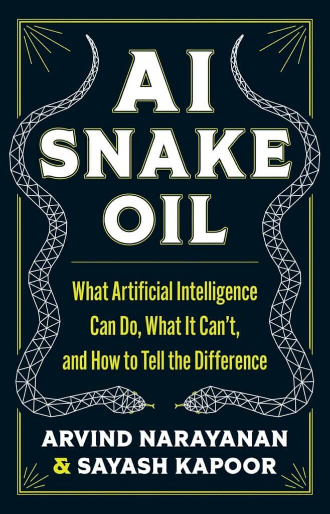 Couverture du livre AI Snake Oil d’Arvind Narayanan et Sayash Kapoor. On y voit deux serpents entourant du titre et du sous-titre : « AI SNAKE OIL — What Artificial Intelligence can do, what it can't, and how to tell the difference »