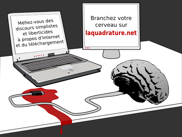 laquadrature.net Branchez votre cerveau sur Méfiez-vous des  discours simplistes et liberticides à propos d'Internet et du téléchargement