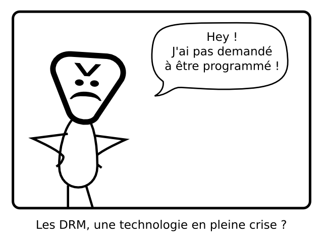 Hey !  J'ai pas demandé à être programmé ! Les DRM, une technologie en pleine crise ?