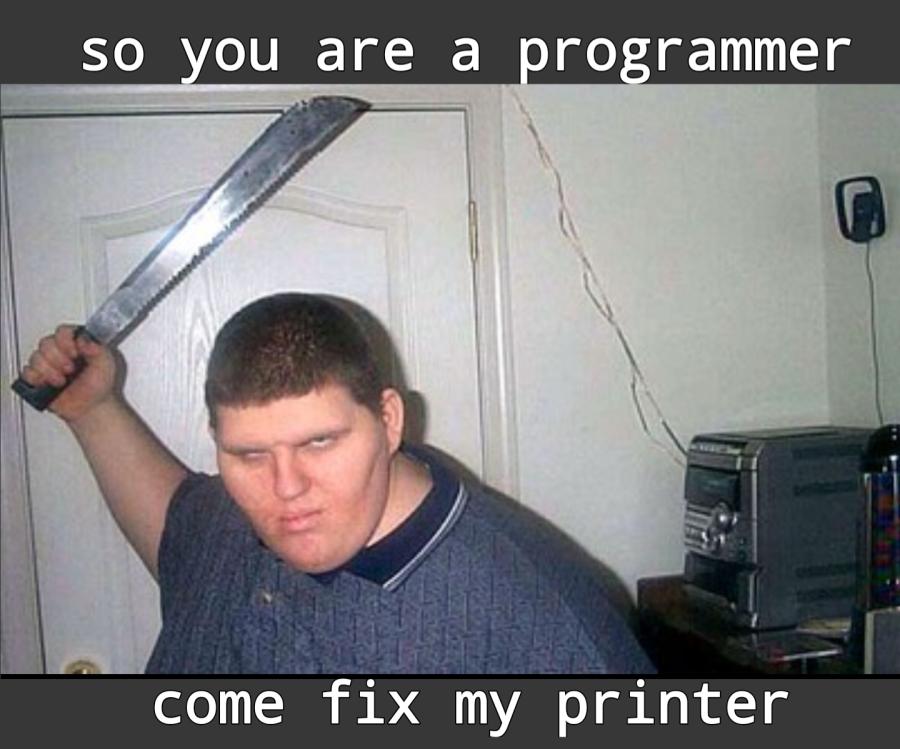 un homme menaçant demande si on est un programmeur de venir corriger son imprimante